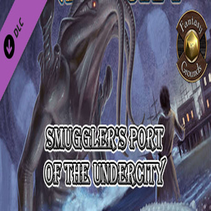 Fantasy Grounds Smugglers Port of the Undercity