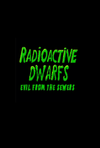 Radioactive dwarfs evil from the sewers