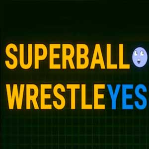 SUPER BALL WRESTLE YES