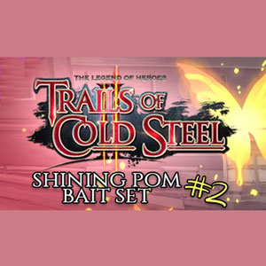 The Legend of Heroes Trails of Cold Steel 2 Shining Pom Bait Set 2