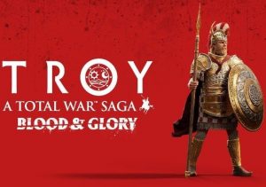 A Total War Saga TROY BLOOD & GLORY