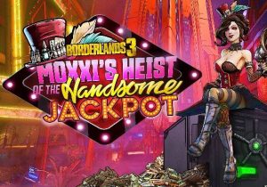Borderlands 3 Moxxi's Heist of the Handsome Jackpot