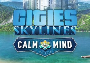 Cities Skylines Calm The Mind Radio