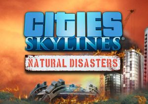 Cities Skylines Natural Disasters