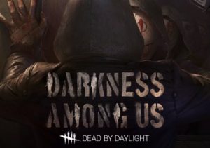 Dead by Daylight Darkness Among Us
