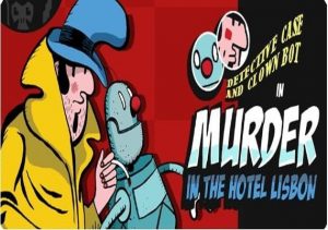 Detective Case & Clown Bot in Murder in the Hotel Lisbon