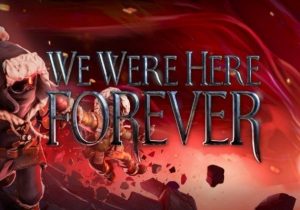 We Were Here Forever Xbox Series