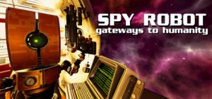Spy Robot Gateways To Humanity VR