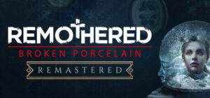Remothered: Broken Porcelain Remastered