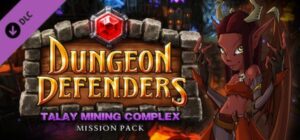 Dungeon Defenders: Talay Mining Complex Mission Pack