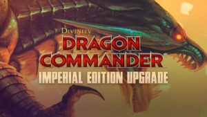 Divinity: Dragon Commander – Imperial Edition Upgrade