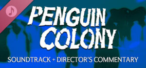 Penguin Colony Soundtrack and Director's Commentary
