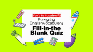 You’d Be Surprised!? Everyday English Vocabulary Fill-in-the-Blank Quiz Switch