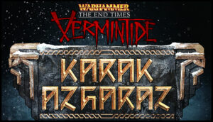 Warhammer End Times Vermintide Karak Azgaraz
