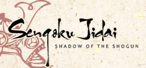Sengoku Jidai Shadow of the Shogun