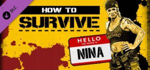 How to Survive – Hello My Name Is Nina DLC