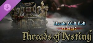Heads Will Roll: Reforged – Threads of Destiny