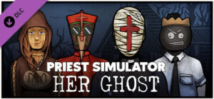 Priest Simulator: Her Ghost DLC