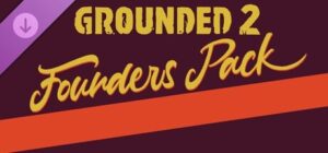 Grounded 2 Founder’s Pack