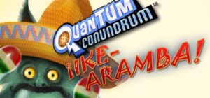 Quantum Conundrum IKE-aramba