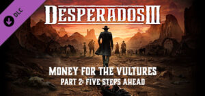 Desperados 3 Money for the Vultures Part 2 Five Steps Ahead Xbox One