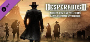 Desperados III: Money for the Vultures - Part 3: Once More With Feeling