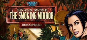 Broken Sword 2 The Smoking Mirror Remastered