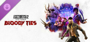 Dying Light 2 Stay Human Bloody Ties