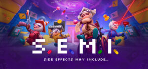S.E.M.I. – Side Effects May Include...