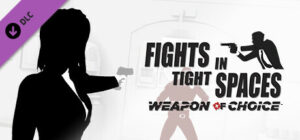 Fights in Tight Spaces Weapon of Choice