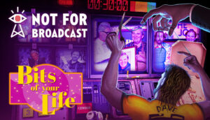 Not For Broadcast Bits of Your Life