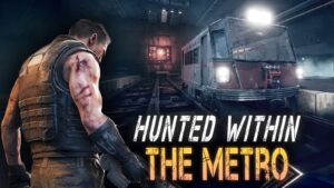 Hunted Within: The Metro