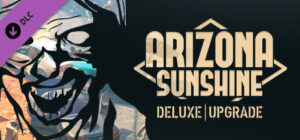 Arizona Sunshine VR Legacy – Deluxe Upgrade