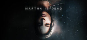 Martha Is Dead Xbox One
