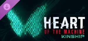Heart of the Machine – Kinship