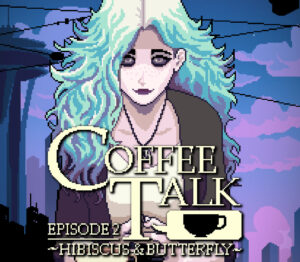 Coffee Talk Episode 2 Hibiscus & Butterfly