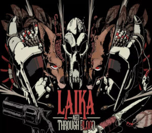 Laika Aged Through Blood