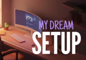 My Dream Setup