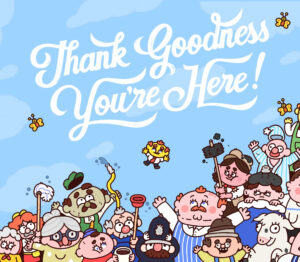 Thank Goodness You’re Here!