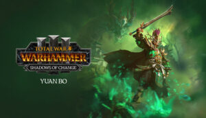 Total War: WARHAMMER III – Yuan Bo – Shadows of Change
