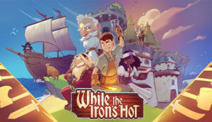 While the Iron’s Hot